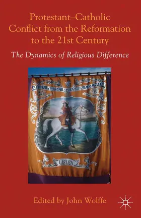 Wolffe |  Protestant-Catholic Conflict from the Reformation to the 21st Century | Buch |  Sack Fachmedien