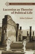 Colman |  Lucretius as Theorist of Political Life | Buch |  Sack Fachmedien
