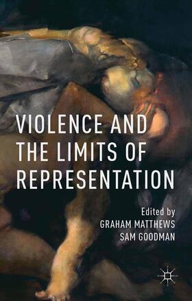 Goodman / Matthews | Violence and the Limits of Representation | Buch | 978-1-349-45191-3 | sack.de