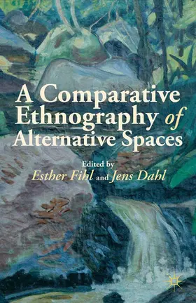 Fihl / Dahl |  A Comparative Ethnography of Alternative Spaces | Buch |  Sack Fachmedien