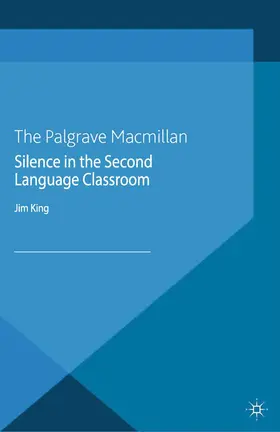 King | Silence in the Second Language Classroom | Buch | 978-1-349-45357-3 | www.sack.de