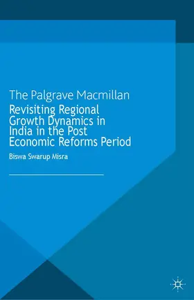 Misra |  Revisiting Regional Growth Dynamics in India in the Post Economic Reforms Period | Buch |  Sack Fachmedien