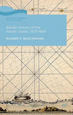 Buschmann |  Iberian Visions of the Pacific Ocean, 1507-1899 | Buch |  Sack Fachmedien
