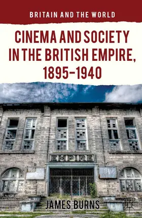 Burns |  Cinema and Society in the British Empire, 1895-1940 | Buch |  Sack Fachmedien