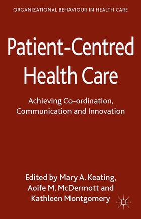 Keating / Montgomery / McDermott |  Patient-Centred Health Care | Buch |  Sack Fachmedien