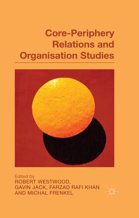 Westwood / Frenkel / Jack | Core-Periphery Relations and Organization Studies | Buch | 978-1-349-45626-0 | sack.de