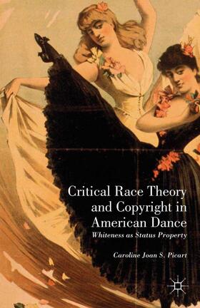 Picart |  Critical Race Theory and Copyright in American Dance | Buch |  Sack Fachmedien