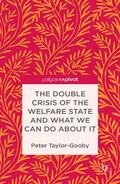 Taylor-Gooby |  The Double Crisis of the Welfare State and What We Can Do about It | Buch |  Sack Fachmedien