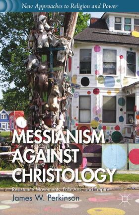 Perkinson | Messianism Against Christology | Buch | 978-1-349-46168-4 | sack.de