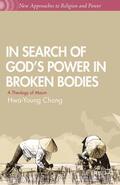 Chong |  In Search of God¿s Power in Broken Bodies | Buch |  Sack Fachmedien