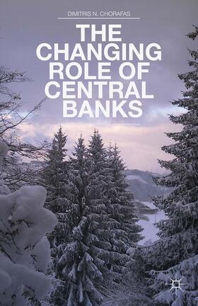 Chorafas | The Changing Role of Central Banks | Buch | 978-1-349-46342-8 | sack.de