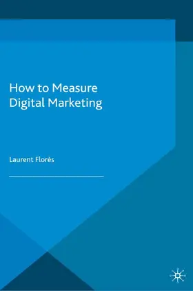 Flores |  How to Measure Digital Marketing | Buch |  Sack Fachmedien