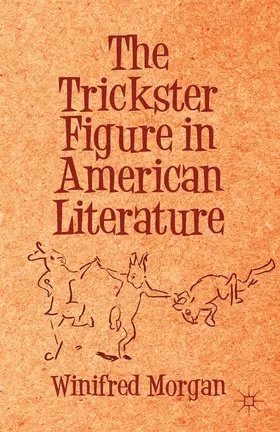 Morgan | The Trickster Figure in American Literature | Buch | 978-1-349-46615-3 | www.sack.de