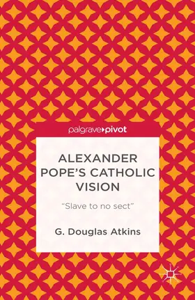 Atkins |  Alexander Pope's Catholic Vision | Buch |  Sack Fachmedien