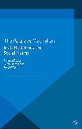 Davies / Wyatt / Francis |  Invisible Crimes and Social Harms | Buch |  Sack Fachmedien