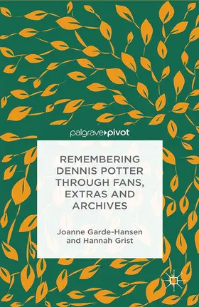 Garde-Hansen / Grist |  Remembering Dennis Potter Through Fans, Extras and Archives | Buch |  Sack Fachmedien