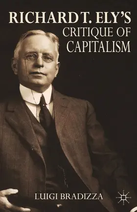 Bradizza | Richard T. Ely's Critique of Capitalism | Buch | 978-1-349-46808-9 | www.sack.de