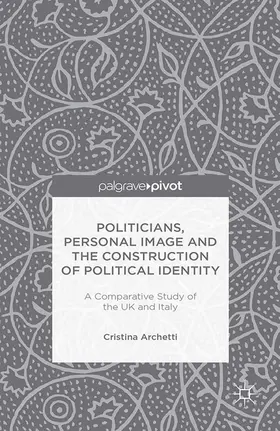 Archetti |  Politicians, Personal Image and the Construction of Political Identity | Buch |  Sack Fachmedien