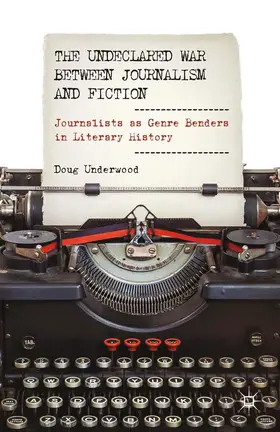 Underwood | The Undeclared War between Journalism and Fiction | Buch | 978-1-349-46970-3 | www.sack.de