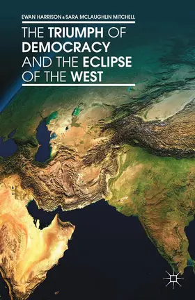 Harrison / Mitchell / McLaughlin Mitchell |  The Triumph of Democracy and the Eclipse of the West | Buch |  Sack Fachmedien
