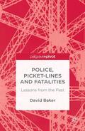 Baker |  Police, Picket-Lines and Fatalities: Lessons from the Past | Buch |  Sack Fachmedien