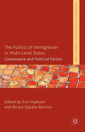 Zapata-Barrero / Hepburn | The Politics of Immigration in Multi-Level States | Buch | 978-1-349-47121-8 | sack.de