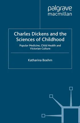 Boehm |  Charles Dickens and the Sciences of Childhood | Buch |  Sack Fachmedien