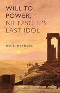 Joullié |  Will to Power, Nietzsche's Last Idol | Buch |  Sack Fachmedien