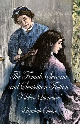 Steere |  The Female Servant and Sensation Fiction | Buch |  Sack Fachmedien