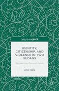 Idris |  Identity, Citizenship, and Violence in Two Sudans: Reimagining a Common Future | Buch |  Sack Fachmedien