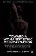 Turman |  Toward a Womanist Ethic of Incarnation | Buch |  Sack Fachmedien