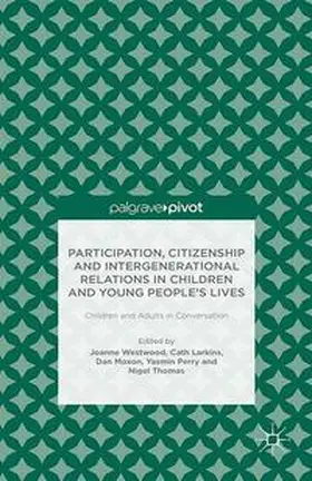 Westwood / Larkins / Moxon |  Participation, Citizenship and Intergenerational Relations in Children and Young People's Lives | Buch |  Sack Fachmedien