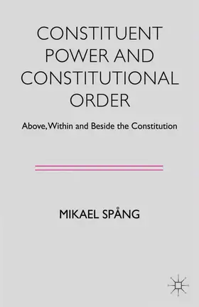 Spång |  Constituent Power and Constitutional Order | Buch |  Sack Fachmedien