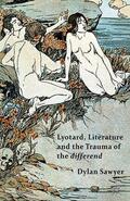 Sawyer |  Lyotard, Literature and the Trauma of the Differend | Buch |  Sack Fachmedien