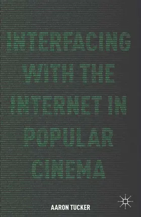 Tucker | Interfacing with the Internet in Popular Cinema | Buch | 978-1-349-48172-9 | www.sack.de