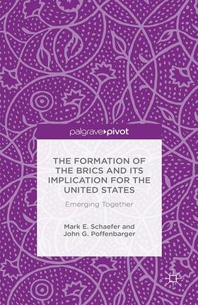 Schaefer / Poffenbarger | The Formation of the BRICS and its Implication for the United States | Buch | 978-1-349-48431-7 | sack.de