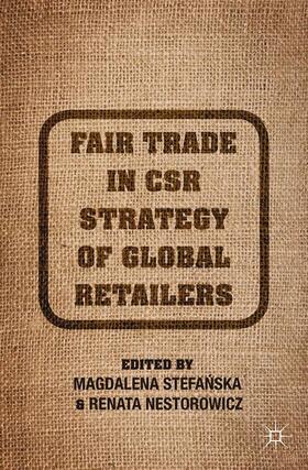 Stefanska / Loparo / Nestorowicz |  Fair Trade in CSR Strategy of Global Retailers | Buch |  Sack Fachmedien