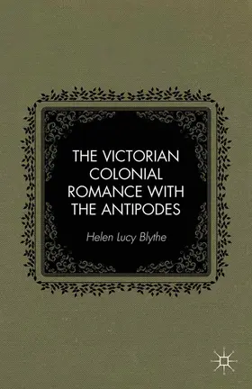Blythe |  The Victorian Colonial Romance with the Antipodes | Buch |  Sack Fachmedien