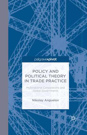 Anguelov |  Policy and Political Theory in Trade Practice | Buch |  Sack Fachmedien