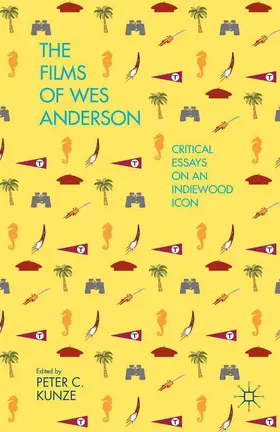 Kunze | The Films of Wes Anderson | Buch | 978-1-349-48692-2 | www.sack.de