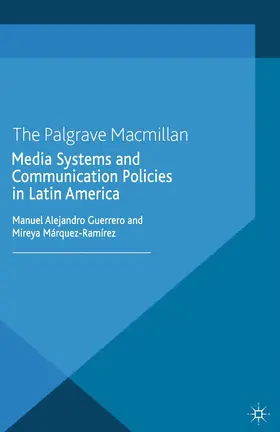 Márquez-Ramírez / Guerrero |  Media Systems and Communication Policies in Latin America | Buch |  Sack Fachmedien