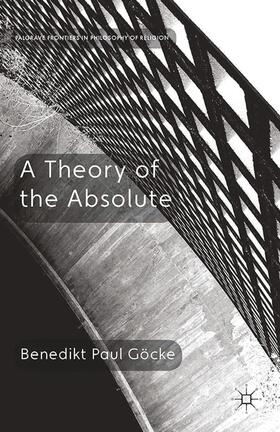 Göcke |  A Theory of the Absolute | Buch |  Sack Fachmedien