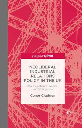Cradden |  Neoliberal Industrial Relations Policy in the UK | Buch |  Sack Fachmedien