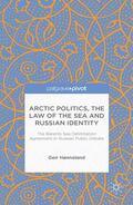 Honneland / Hønneland |  Arctic Politics, the Law of the Sea and Russian Identity: The Barents Sea Delimitation Agreement in Russian Public Debate | Buch |  Sack Fachmedien