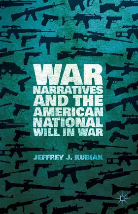 Kubiak |  War Narratives and the American National Will in War | Buch |  Sack Fachmedien