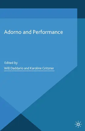 Gritzner / Daddario |  Adorno and Performance | Buch |  Sack Fachmedien