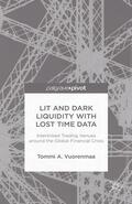Vuorenmaa |  Lit and Dark Liquidity with Lost Time Data: Interlinked Trading Venues Around the Global Financial Crisis | Buch |  Sack Fachmedien