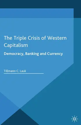 Lauk |  The Triple Crisis of Western Capitalism | Buch |  Sack Fachmedien