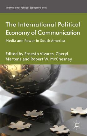 Martens / McChesney / Vivares |  The International Political Economy of Communication | Buch |  Sack Fachmedien