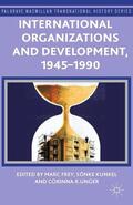 Frey / Kunkel / Unger |  International Organizations and Development, 1945-1990 | Buch |  Sack Fachmedien